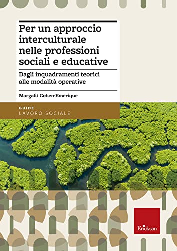 Per un approccio interculturale nelle professioni sociali e educative. Dagli inquadramenti teorici alle modalità operative (Metodi e tecniche del lavoro sociale)
