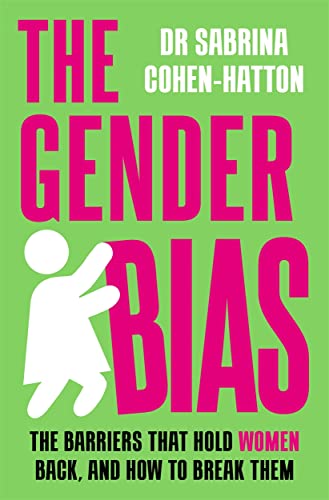 The Gender Bias: The Barriers That Hold Women Back, And How To Break Them von BLINK Publishing