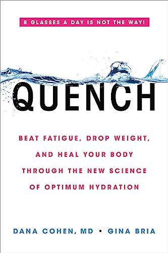 Quench: Beat Fatigue, Drop Weight, and Heal Your Body Through the New Science of Optimum Hydration Quench: Beat Fatigue, Drop Weight, and Heal Your Body Through the New Science of Optimum Hydration