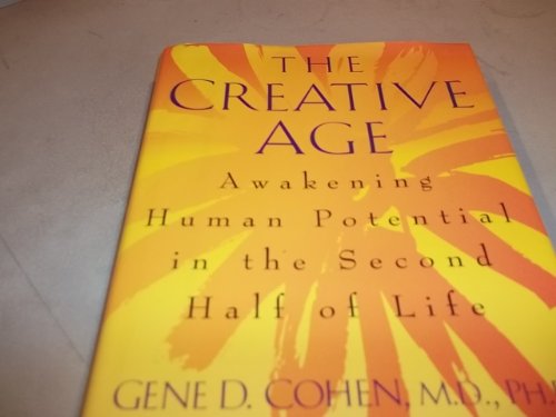 The Creative Age: Awakening Human Potential In The Second Half Of Life von William Morrow