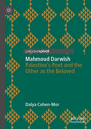 Mahmoud Darwish: Palestine’s Poet and the Other as the Beloved