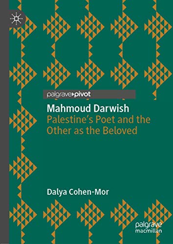 Mahmoud Darwish: Palestine’s Poet and the Other as the Beloved von Palgrave Pivot