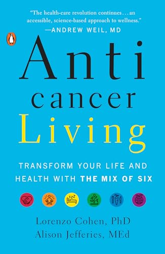 Anticancer Living: Transform Your Life and Health with the Mix of Six von Penguin Books