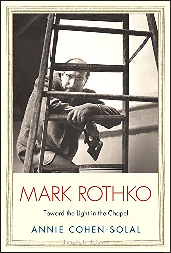 Mark Rothko Toward the Light in the Chapel (Jewish Lives)