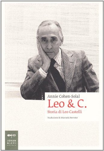 Leo & C. Storia di Leo Castelli (Biografie) von Johan & Levi