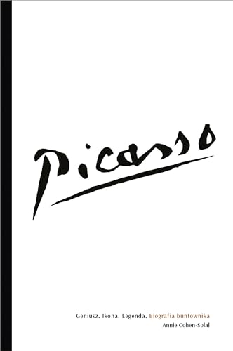 Picasso Geniusz. Ikona. Legenda.: Biografia buntownika von Znak