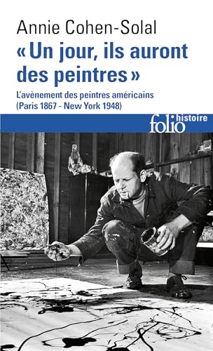 "Un jour, ils auront des peintres": L'avènement des peintres américains (Paris 1867 - New York 1948) von Folio