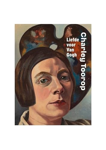 Charley Toorop: Liefde voor Van Gogh Charley Toorop: Liefde voor Van Gogh von Uitgeverij Waanders & De Kunst