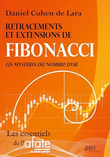 Retracements et extensions de Fibonacci: Les mystères du nombre d'or von JDH Éditions