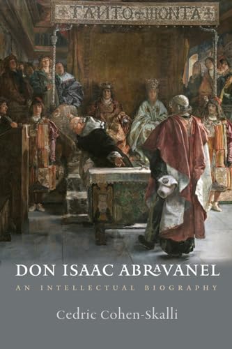 Don Isaac Abravanel: An Intellectual Biography (Tauber Institute for the Study of European Jewry) von Brandeis University Press