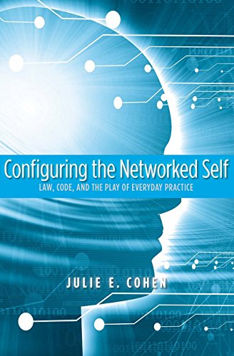 Configuring the Networked Self: Law, Code, and the Play of Everyday Practice von Yale University Press