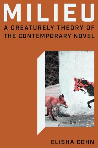 Milieu: A Creaturely Theory of the Contemporary Novel von Stanford University Press