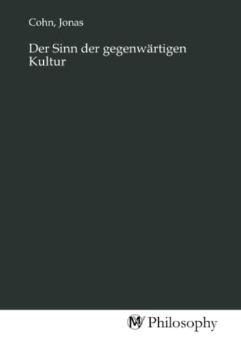 Der Sinn der gegenwärtigen Kultur von MV-Philosophy