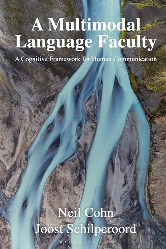 Multimodal Language Faculty, A: A Cognitive Framework for Human Communication Multimodal Language Faculty, A: A Cognitive Framework for Human Communication