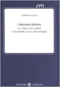 I demoni dentro. Le origini del sabba e la grande caccia alle streghe (Early modern. Studi storia europea protom.)