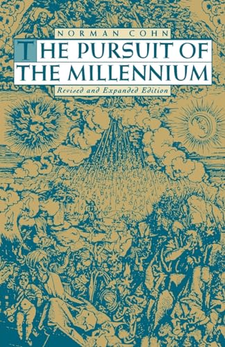 The Pursuit of the Millennium: Revolutionary Millenarians and Mystical Anarchists of the Middle Ages (Galaxy Books)