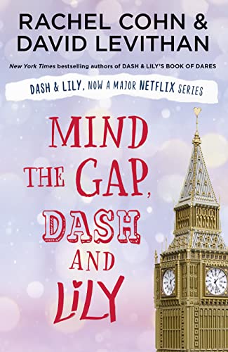 Mind the Gap, Dash and Lily: The final book in the unmissable and feel-good romantic trilogy of 2020! Dash & Lily's Book of Dares now an original Netflix series!