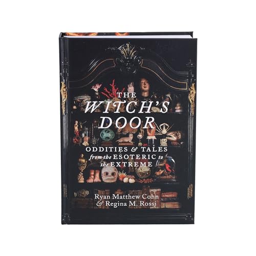 The Witch's Door: Oddities and Tales from the Esoteric to the Extreme