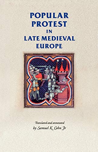 Popular protest in late-medieval Europe: Italy, France and Flanders (Manchester Medieval Sources)