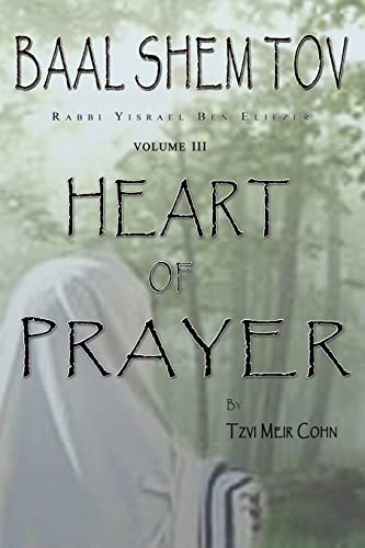 Baal Shem Tov Heart of Prayer: Treatise on Chassidic Supplication