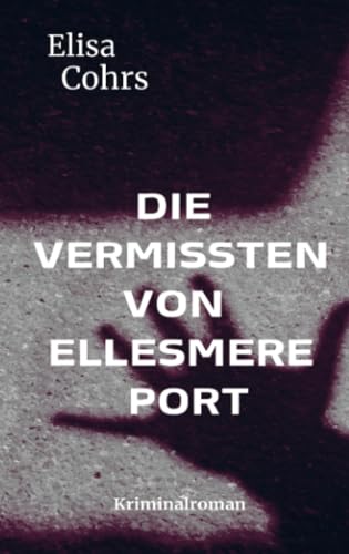 Die Vermissten von Ellesmere Port: Kriminalroman von Bookmundo
