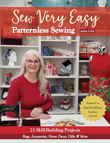 Sew Very Easy Patternless Sewing: 23 Skill-Building Projects; Bags, Accessories, Home Decor, Gifts & More von C & T Publishing