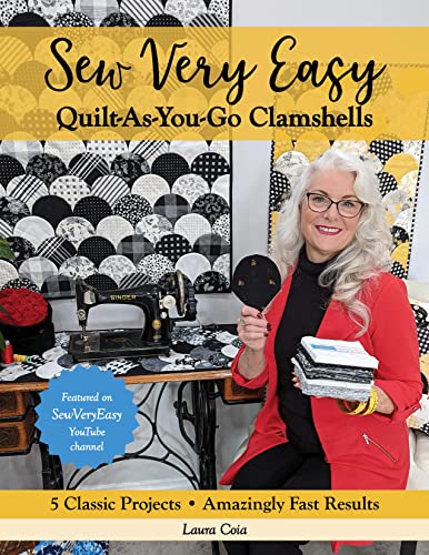 Sew Very Easy Quilt-As-You-Go Clamshells: 5 Classic Projects; Amazingly Fast Results von C & T Publishing