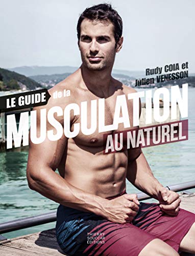 Le guide de la musculation au naturel von THIERRY SOUCCAR