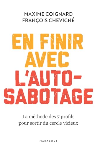 En finir avec l'auto-sabotage: La méthode des 7 profils pour sortir du cercle vicieux von MARABOUT
