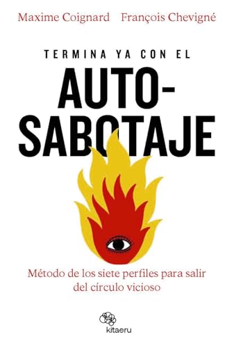 Termina ya con el autosabotaje: El método de los siete perfiles para salir del círculo vicioso (Kitaeru Libros) von Kitaeru Libros