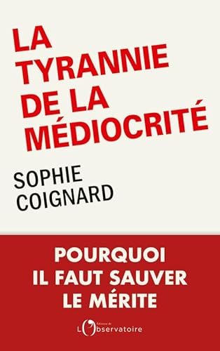 La tyrannie de la médiocrité: Pourquoi il faut sauver le mérite von L'OBSERVATOIRE