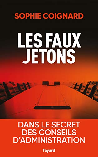 Les faux jetons: Dans le secret des conseils d'administration