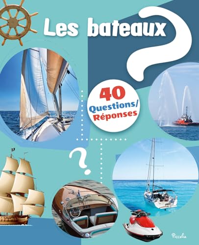 Les bateaux: 40 questions/réponses von PICCOLIA