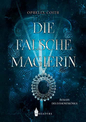 Die falsche Magierin: Im Bann des Dämonenkönigs Die falsche Magierin: Im Bann des Dämonenkönigs von Wreaders Verlag