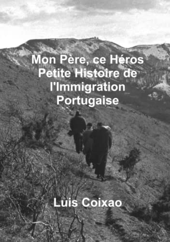 Mon père, ce héros – Petite histoire de l’Immigration Portugaise