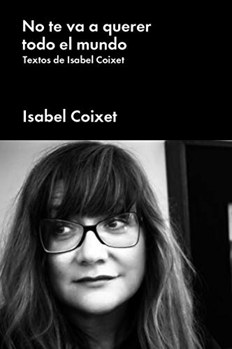 No te va a querer todo el mundo: Textos de Isabel Coixet (Cultura Pop) von Malpaso