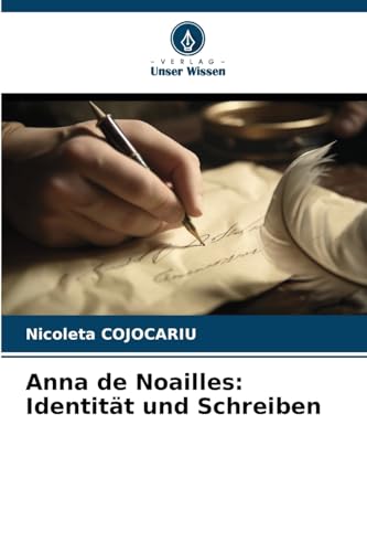 Anna de Noailles: Identität und Schreiben von Verlag Unser Wissen
