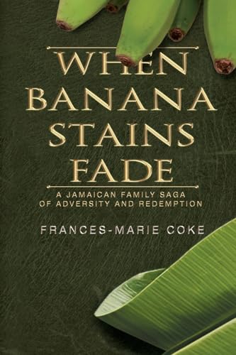 When Banana Stains Fade: A Jamaican Family Saga of Adversity and Redemption von Black Rose Writing