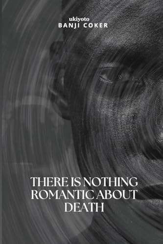 There is nothing romantic about death von Ukiyoto Publishing