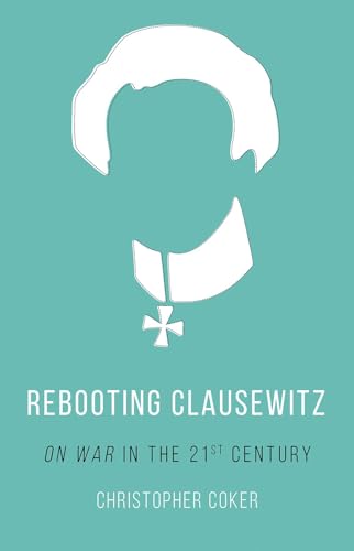 Rebooting Clausewitz: 'On War' in the Twenty-First Century von C Hurst & Co Publishers Ltd