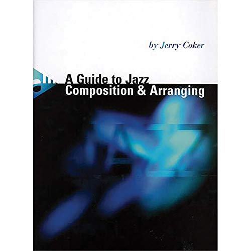 A Guide to Jazz Composition & Arranging: Lehrbuch. A Guide to Jazz Composition & Arranging: Lehrbuch. von ADVANCE MUSIC