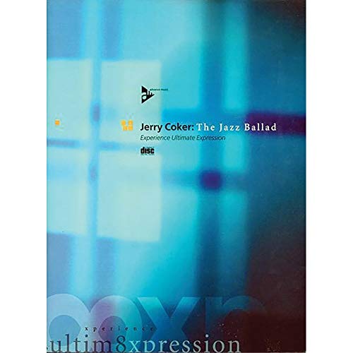 The Jazz Ballad: Experience Ultimate Expression. Lehrbuch. The Jazz Ballad: Experience Ultimate Expression. Lehrbuch. von ADVANCE MUSIC