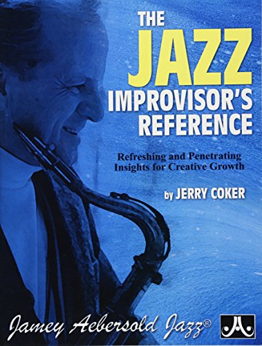 The Jazz Improvisor's Reference: Refreshing and Penetrating Insights for Creative Growth von Alfred Music