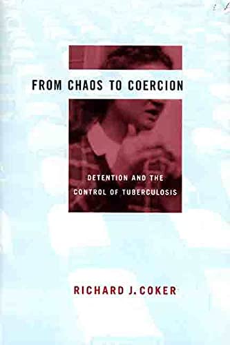 From Chaos to Coercion: Detention and the Control of Tuberculosis von St. Martin's Press