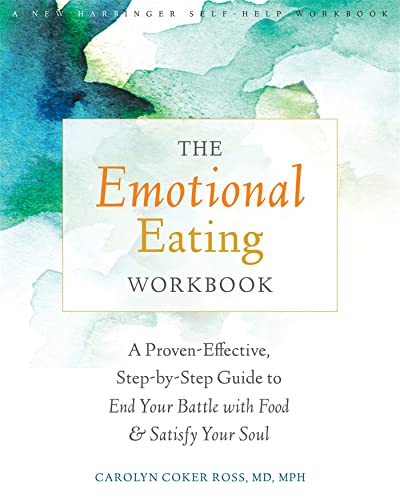 The Emotional Eating Workbook: A Proven-Effective, Step-by-Step Guide to End Your Battle with Food and Satisfy Your Soul von New Harbinger