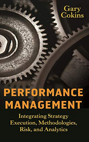 Performance Management: Integrating Strategy Execution, Methodologies, Risk, and Analytics (Wiley and Sas Business Series)