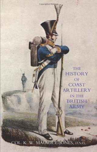 History Of Coast Artillery In The British Army: History Of Coast Artillery In The British Army History Of Coast Artillery In The British Army: History Of Coast Artillery In The British Army von Naval and Military Press