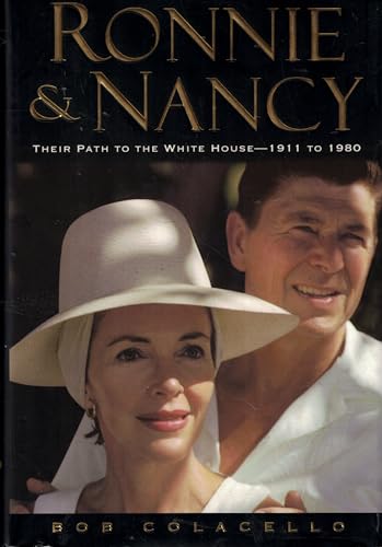 Ronnie & Nancy: Their Path To The White House 1911 To 1980: The Long Climb 1911-1980