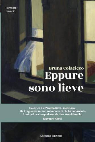 Eppure Sono Lieve: Una storia vera di violenza psicologica, in un romanzo appassionante, indispensabile per conoscere meccanismi, conseguenze dell’abuso e la personalità perversa del maltrattatore. von Pubblicazione indipendente