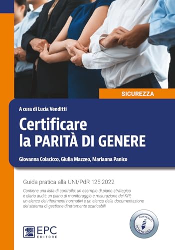 Certificare la parità di genere. Guida pratica alla UNI/PdR 125:2022. Nuova ediz. Con Contenuto digitale per download (Sicurezza sul lavoro) von EPC